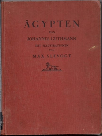Guthmann Joahnnes - Bilder aus Ägypten. Aqarelle und Zechnungen von Max Slevogt. [Egipt]