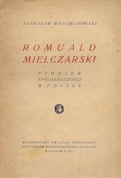 Wojciechowski Stanisław - Romulad Mielczarski pionier spółdzielczości w Polsce.