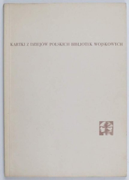 Rutkowski Zenon - Kartki z dziejów polskich bibliotek wojskowych - oraz - Fragmenty dawnych polskich księgozbiorów wojskowych 1767-1831 w Centralnej Bibliotece Wojskowej w Warszawie. 1967.