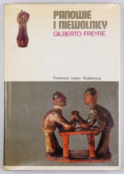 Freyre Gilberto - Panowie i niewolnicy. Przeł. Helena Czajka