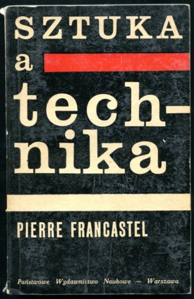 Francastel Pierre - Sztuka a technika w XIX i XX w.