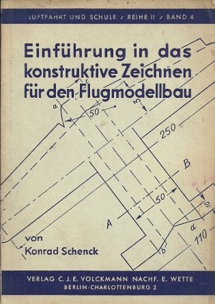 Schenek Konrad - Einfuhrung in das konstruktive Zeichnen fur den Flugmodellbau von ... Mit 32 Abbildungen.