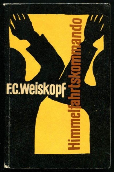 Weiskopf F.C. - Himmelfahrtskommando. Okładkę proj. Barbara Kusak.