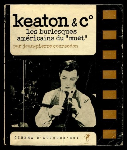 Cinema D'Aujourd'hui nr 25: Keaton 7 Cie les burlesques americains du muet. Presentation par Jean-Pierre Coursodon. Choix de propos de Buster Keaton et Harold Lloyd [...]