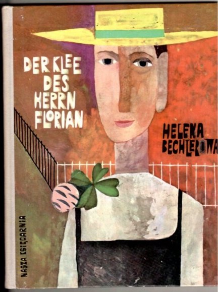 Bechlerowa Helena - Der Klee des Herrn Florian [tytuł oryg. Koniczyna Pana Floriana] Illustriert von Krystyna Witkowska