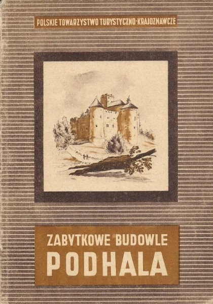 Pagaczewski Stanisław  - Zabytkowe budowle Podhala. 