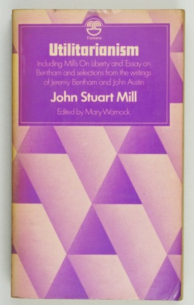 Mill John Stuart - Utilitarianism. On Liberty. Essay on Bentham ... together with selected writings of Jeremy Bentham and John Austin