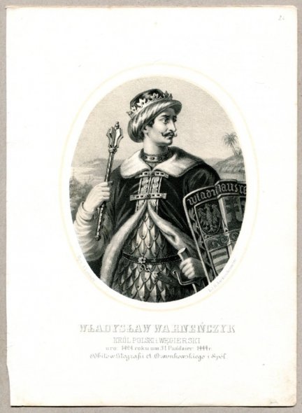 Władysław Warneńczyk - Król Polski i Węgierski - litografia. [Rys. Aleksander Lesser. Litografował H.Aschenbrenner]