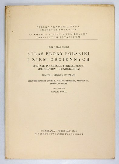 MĄDALSKI Józef - Atlas flory polskiej i ziem ościennych (Florae polonicae terrarumque adiacentium iconographia). T. 7, z. 2 (37 tablic): Chenopodiaceae (Pars 2): Amaranthaceae, Aizoaceae, Portulacaceae
