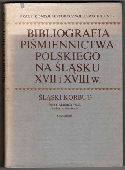 Zaremba Jan - Bibliografia piśmiennictwa polskiego na Śląsku XVII i XVIII w.