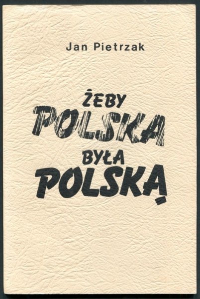 Pietrzak Jan - Żeby Polska była Polską.