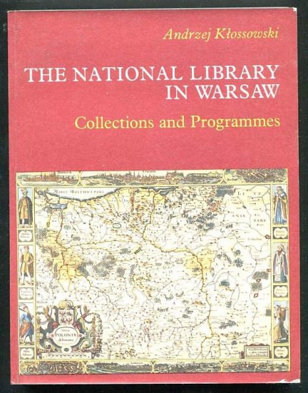 Kłossowski Andrzej - The National Library in Warsaw. Collections and Programmes. 1991.