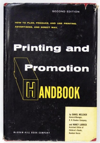 Melcher Daniel, Larrick Nancy - Printing and Promotion Handbook. How to Plan, Produce, and Use Printing Advertising, and Direct Mail. Second Edition