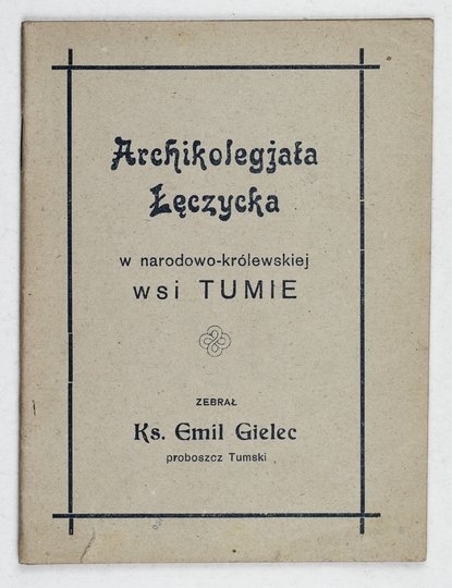 GIELEC Emil - Archikolegjata Łęczycka w narodowo-królewskiej wsi Tumie