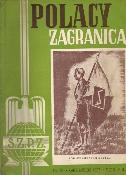 Polacy Zagranicą. Organ Światowego Związku Polaków z Zagranicy. R. 8, nr 12: XII 1937.