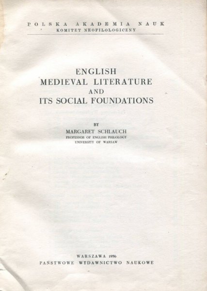 Schlauch Margaret - English Medieval Literature and its Social Foundations [tytuł polski: Angielska literatura średniowieczna i jej podłoże społeczne]