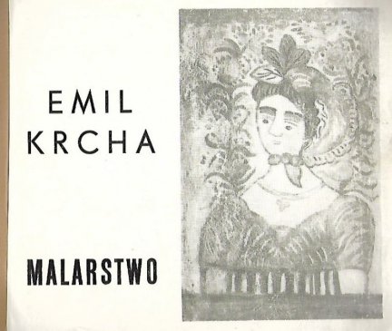 [katalog]. Muzeum Historyczne w Sanoku. Emil Krcha - malarstwo - katalog wystawy, VI-VII 1985