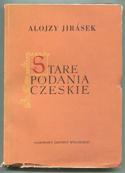 Jirasek Alojzy - Stare podania czeskie.