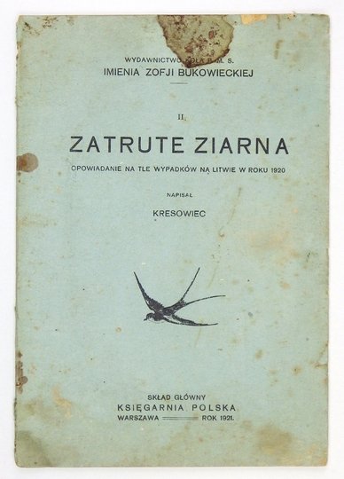 [ŻYCKA Ludwika] - Zatrute ziarna. Opowiadanie na tle wypadków na Litwie w roku 1920 napisał Kresowiec [pseud.]