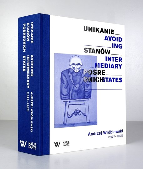 [WRÓBLEWSKI Andrzej]. Unikanie stanów pośrednich. Andrzej Wróblewski (1927–1957). Koncepcja naukowa i redakcja: Magdalena Ziółkowska, Wojciech Grzybała