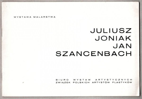 Biuro Wystaw Artystycznych, Związek Polskich Artystów Plastyków. Wystawa Malarstwa: Juliusz Joniak, Jan Szancenbach -