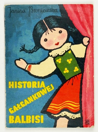 BRONIEWSKA Janina - Historia gałgankowej Balbisi. Ilustr. K. M. Sopoćko.