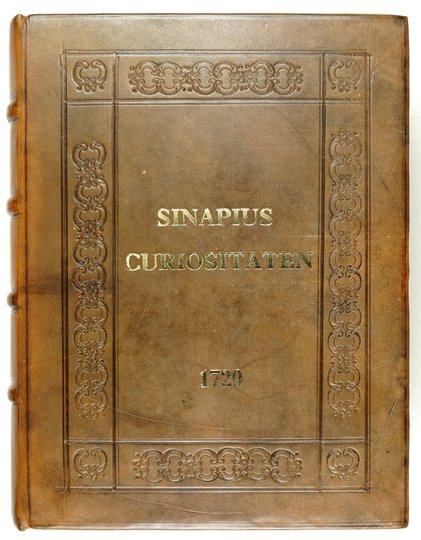 SINAPIUS Johannes - Schlesischer Curiositäten. Erste Vorstellung, darinnen die ansehnlichen Geschlechter des Schlesischen Adels. Mit Erzehlung des Ursprungs, der Wappen, Genealogien, der qualificirtesten Cavaliere, der Stamm-häuser und Güter beschrieben [