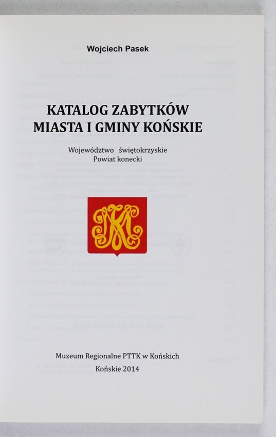 Pasek Wojciech - Katalog zabytków miasta i gminy Końskie. Województwo świętokrzyskie, Powiat Konecki