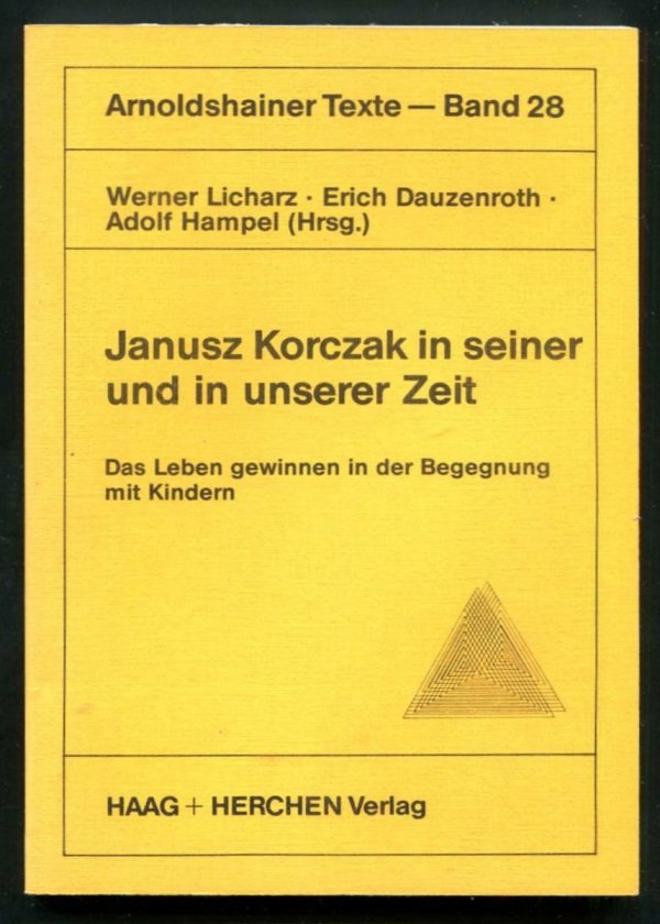 Licharz Werner, Erich Dauzenroth, Hampel Adolf (Hrsg.) - Janusz Korczak in seiner und in unserer Zeit. Das Leben gewinnen in der Begegnung mit Kindern. 2., uberarbeitete und erweiterte Auflage