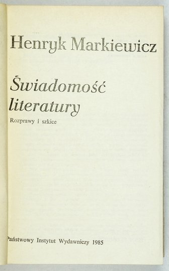 MARKIEWICZ Henryk - Świadomość literatury. Rozprawy i szkice. Odręczna dedykacja autora 