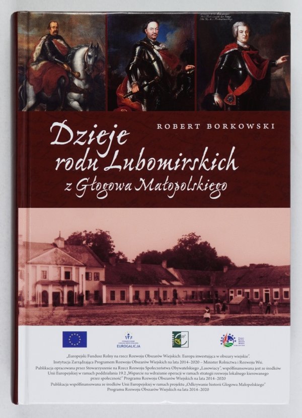 Borkowski Robert - Dzieje rodu Lubomirskich z Głogowa Małopolskiego