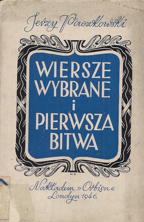 Paczkowski Jerzy - Wiersze zebrane i pierwsza bitwa.