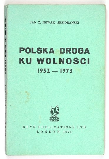 NOWAK-JEZIORAŃSKI Jan - Polska droga ku wolności 1952-1973.