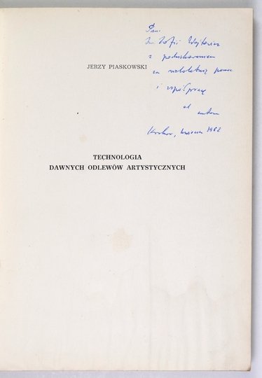PIASKOWSKI Jerzy - Technologia dawnych odlewów artystycznych