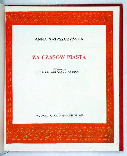 ŚWIRSZCZYŃSKA Anna - Za czasów Piasta. Ilustrowała Maria Orłowska-Gabryś.