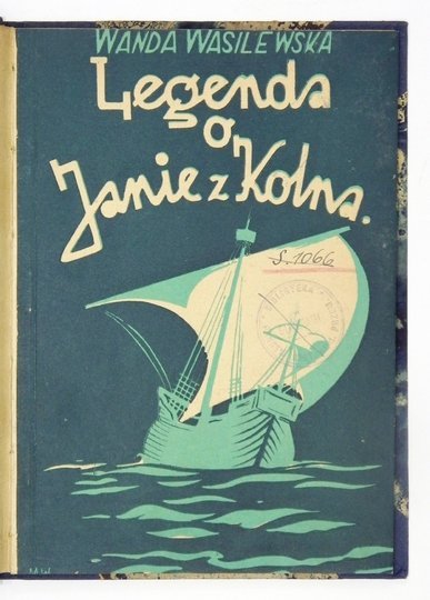 WASILEWSKA Wanda - Legenda o Janie z Kolna. Wyd. II