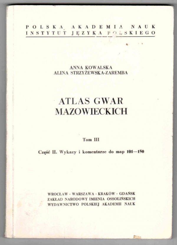 Kowalska Anna, Strzyżewska-Zaremba Alina - Atlas gwar mazowieckich. Tom III. Część 1: Mapy [101-150]