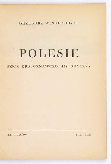 WINOGRODZKI Grzegorz - Polesie. Szkic krajoznawczo-historyczny.
