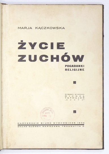 KĄCZKOWSKA Marja - Życie zuchów. Pogadanki religijne. Rysunki wykonał Michał Tetmajer &quot;Szopa&quot;.