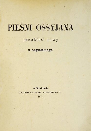 [MACPHERSON James] - Pieśni Ossyjana. Przekład nowy z angielskiego [przez Teofila Żebrawskiego]
