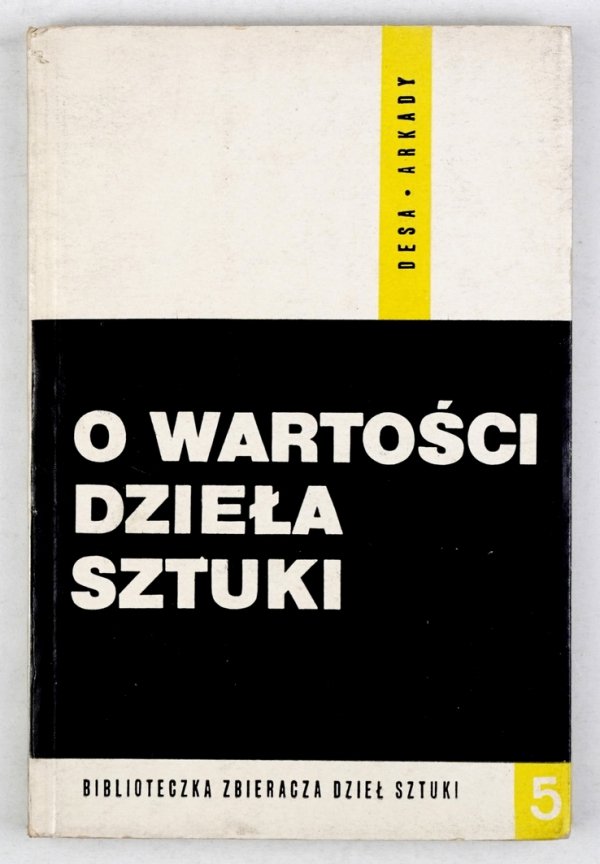 O wartości dzieła sztuki. Materiały II Seminarium Metodologicznego Stowarzyszenia Historyków Sztuki Radziejowice 19-21 maja 1966