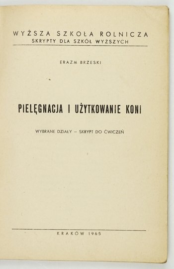 BRZESKI Erazm - Pielęgnacja i użytkowanie koni. Wybrane działy - skrypt do ćwiczeń.