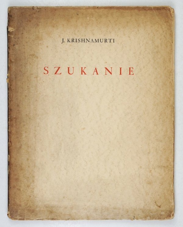 Krishnamurti J[iddu] - Szukanie. Tłum. Helena Potulicka