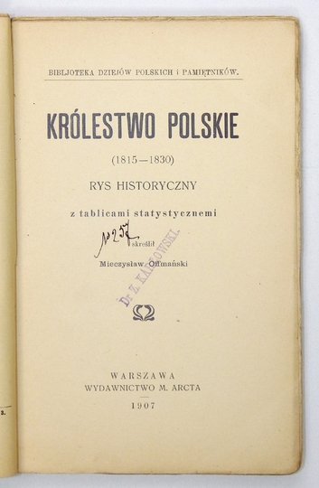 OFFMAŃSKI Mieczysław - Królestwo Polskie (1815-1830). Rys historyczny z tablicami statystycznemi.