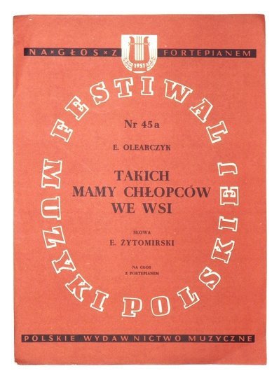 TAKICH mamy chłopców we wsi. Na głos i fortepian. Słowa: Eugeniusz Żytomirski. Słowa: Edward Olearczyk.