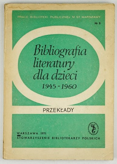 ŁASIEWICKA Alina, NEUBERT Felicja - Bibliografia literatury dla dzieci 1945-1960. Przekłady i adaptacje.