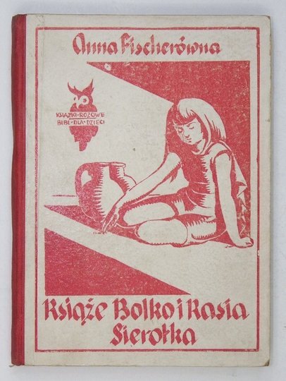 FISCHERÓWNA Anna - Książę Bolko i Kasia Sierotka. Bajka sceniczna w 4 odsłonach.