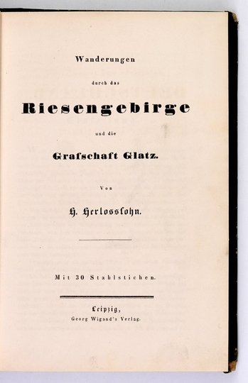 HERLOSSSOHN H. [właśc. C. G. R. Herloss] - Wanderungen durch das Riesengebirge und die Grafschaft Glatz. Mit 30 Stahlstichen.