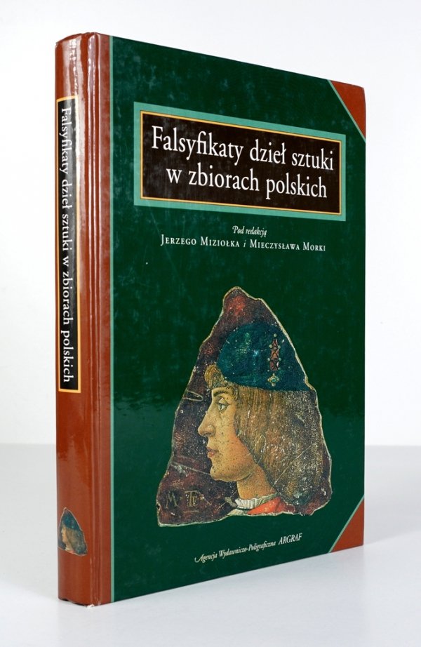 Falsyfikaty dzieł sztuki w zbiorach polskich. Materiały międzynarodowej konferencji naukowej zorganizowanej 21-22 maja 1999 roku przez: Instytut Archeologii Uniwersytetu Warszawskiego, Oddział Warszawski Stowarzyszenia Historyków Sztuki i Zamek Królewski 