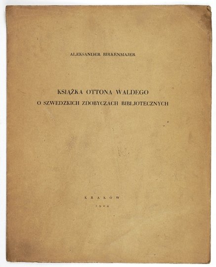BIRKENMAJER Aleksander - Książka Ottona Waldego o szwedzkich zdobyczach bibljotecznych.